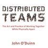 Q&A on the Book “Distributed Teams: The Art and Practice of Working Together While Physically Apart”