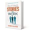 Q&A with Shawn Callahan on Putting Stories to Work