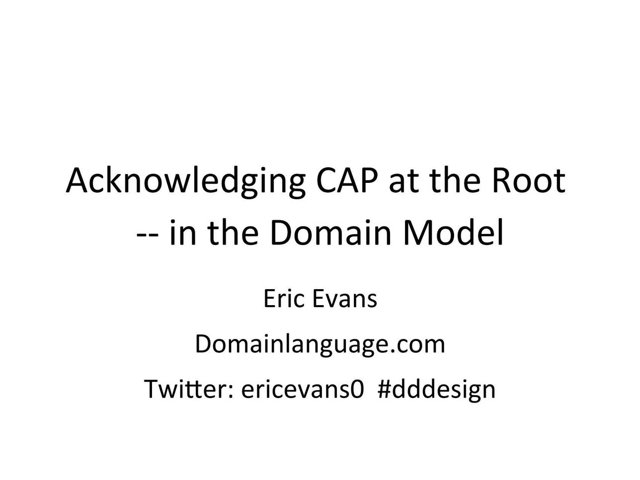 Acknowledging CAP at the Root -- in the Domain Model - InfoQ