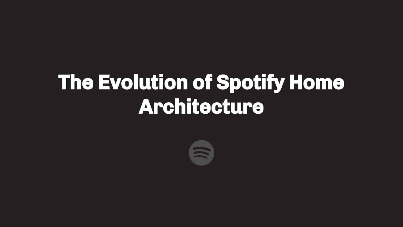The Evolution Architecture Spotify Home of
