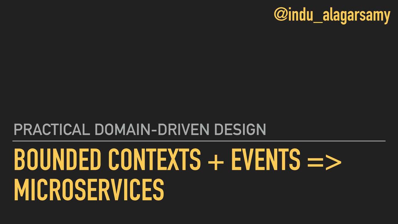 Practical DDD: Bounded Contexts + Events => Microservices - InfoQ