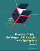 Practical Guide to Building an API Back End with Spring Boot - Version 2
