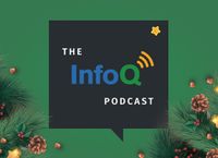 Cover image for The InfoQ Podcast Hosts Take a Look Back at 2019, Discussing Teal, Edge, Quantum Computing, and more